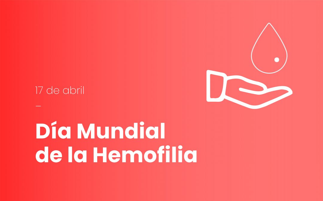 17 de abril: DIA MUNDIAL DE LA HEMOFILIA