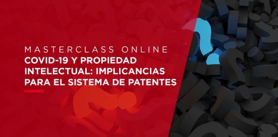 Masterclass Online: «COVID-19 y Propiedad Intelectual: Implicancias para el sistema de patentes»
