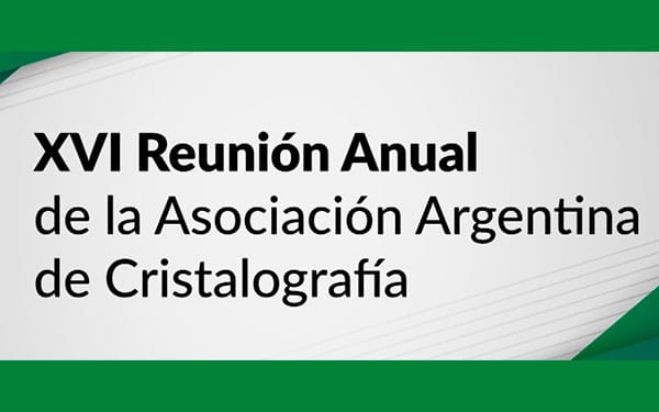 XVI REUNIÓN ANUAL DE LA ASOCIACIÓN ARGENTINA DE CRISTALOGRAFÍA