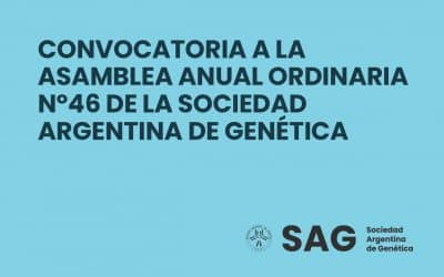 CONVOCATORIA A LA ASAMBLEA ANUAL ORDINARIA Nº46 DE LA SOCIEDAD ARGENTINA DE GENÉTICA