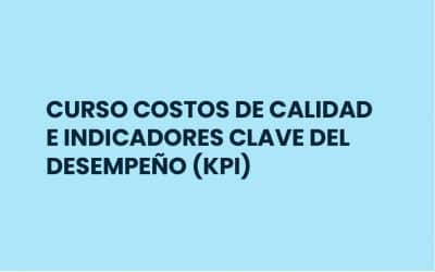 CURSO COSTOS DE CALIDAD E INDICADORES CLAVE DEL DESEMPEÑO (KPI)