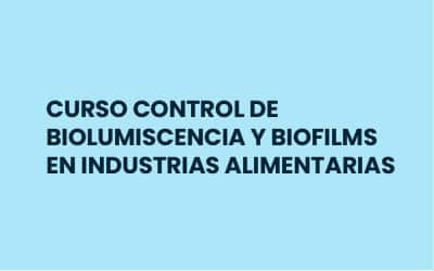 CURSO CONTROL DE BIOLUMISCENCIA Y BIOFILMS EN INDUSTRIAS ALIMENTARIAS