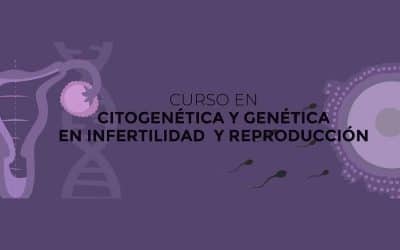 CURSO DE CITOGENÉTICA Y GENÉTICA EN INFERTILIDAD Y REPRODUCCIÓN