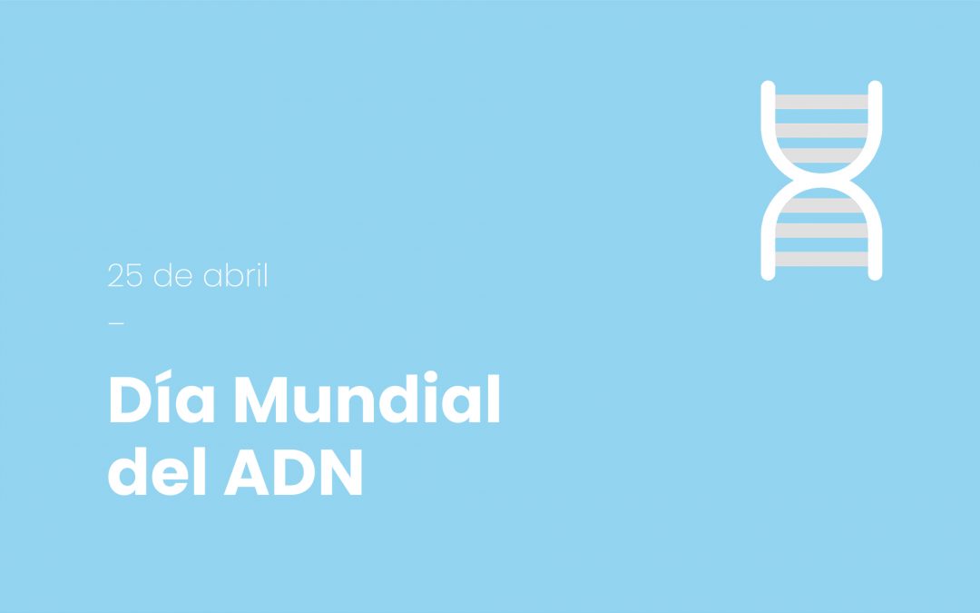 25 de abril: DIA MUNDIAL DEL ADN