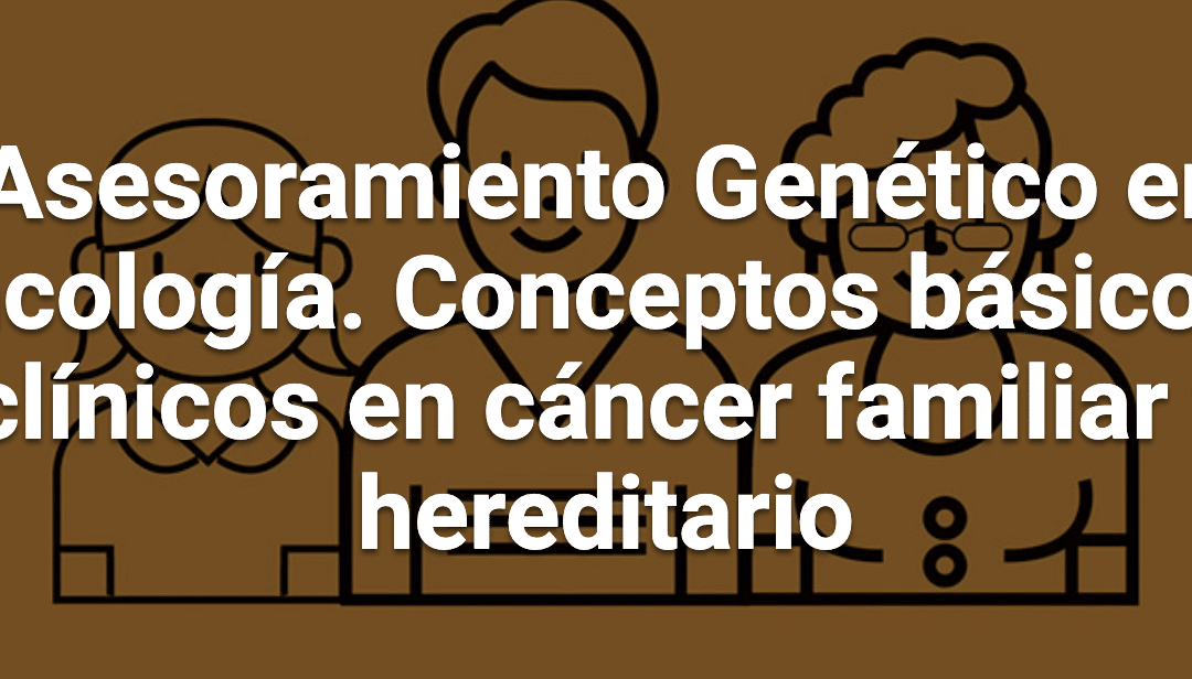 Curso virtual: Asesoramiento Genético en Oncología