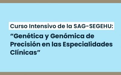 Curso Intensivo de la SAG-SEGEHU: “Genética y Genómica de Precisión en las Especialidades Clínicas”