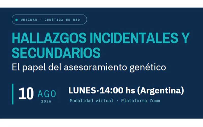 WEBINARIO – HALLAZGOS INCIDENTALES Y SECUNDARIOS: EL PAPEL DEL ASESORAMIENTO GENÉTICO